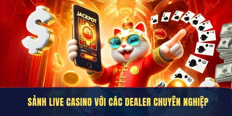 Sảnh Live Casino với các Dealer chuyên nghiệp mang đến trải nghiệm chân thực