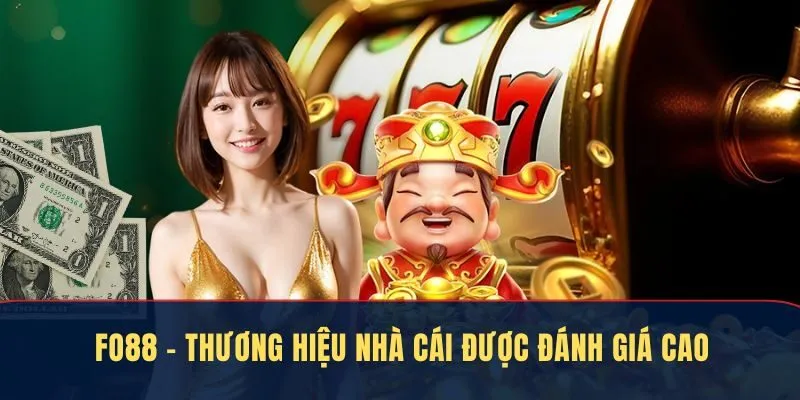 Fo88 là một thương hiệu được đánh giá cao