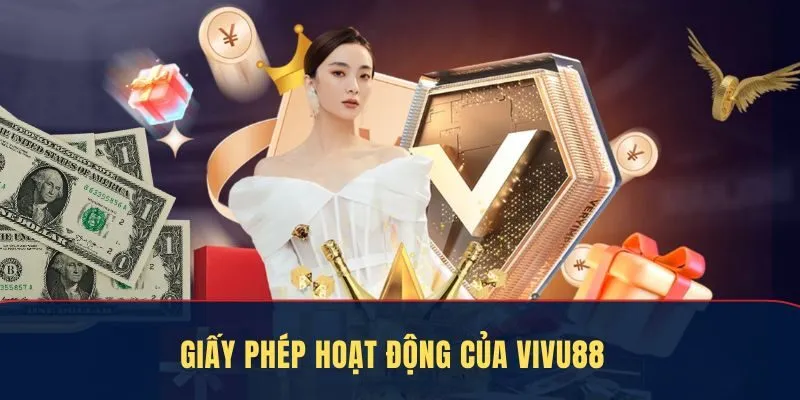 Giấy phép hoạt động của Vivu88  tạo niềm tin cho cược thủ